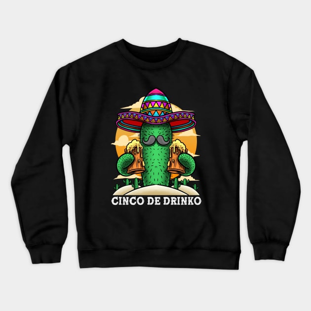 Cinco De Drinko - Cactus Cinco De Mayo Crewneck Sweatshirt by BDAZ